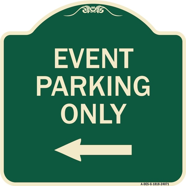 Event Parking Only With Left Arrow Heavy-Gauge Aluminum Architectural Sign, 18" x 18", G-1818-24071